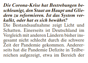Die Corona-Krise hat Bestrebungen beschleunigt, den Staat an Haupt und Gliedern zu reformieren. ist das System verkalkt, oder hat es sich bewährt?