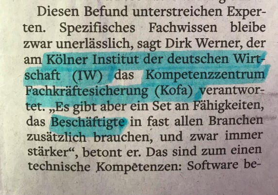 Spezifisches Fachwissen bleibe zwar unerlässlich, sagt Dirk Werner, der am Kölner Institut der deutschen Wirtschaft (IW) das Kompetenzzentrum Fachkräftesicherung (Kofa) verantwortet. "Es gibt aber ein Set an Fähigkeiten, das Beschäftigte in fast allen Bereichen zusätzlich brauchen, und zwar immer stärker", betont er. Das sind zum einen technische Kompetenzen: Software...